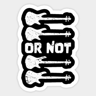 TO BE OR NOT TO BE for best bassist bass player Sticker